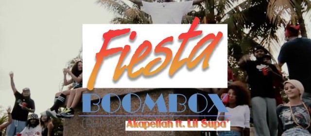 Akapellah Estrena Vídeo Oficial de “Fiesta Boombox (Remix) Feat Lil Supa”