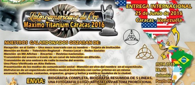 Postúlate  Al  Latinoamericano  De  Oro  2016  En Su Mención Máxima Tittanium Con  El  Promotor  Artístico  Marcos  Parra