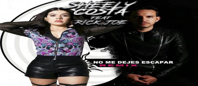 SHEELY COSTA LANZÓ EL REMIX «NO ME DEJES ESCAPAR»