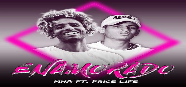 ¡AL ESTILO R&B Y TRAP! MHA ESTRENA “ENAMORADO” JUNTO A PRICE LIFE