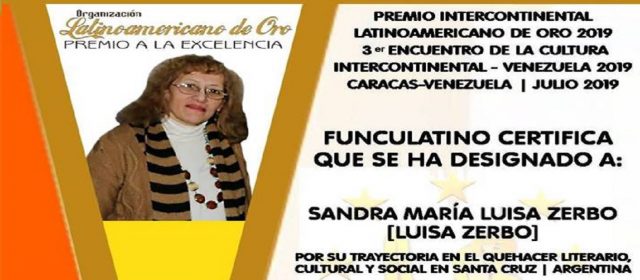 SANDRA MARÍA LUISA ZERBO: PREMIO LATINOAMERICANO DE ORO POR SU TRAYECTORIA EN EL QUEHACER LITERARIO, CULTURAL Y SOCIAL EN SANTA CRUZ ARGENTINA