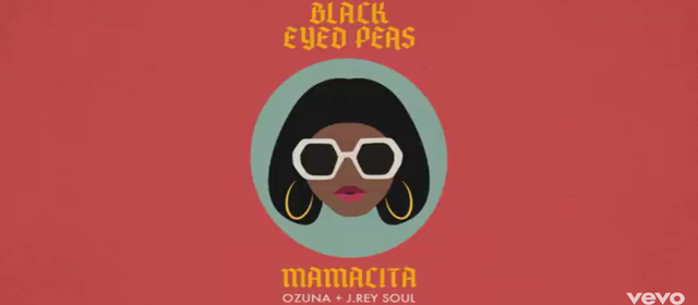 BLACK EYED PEAS LANZA NUEVO SENCILLO Y VIDEOVIDEO “MAMACITA” CON OZUNA & J.REY SOUL