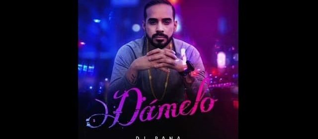 DJ PANA PROMOCIONA SU NUEVO TEMA “DÁMELO”