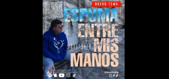 JOSE TOBIA NOS TRAE “ESPUMA ENTRE MIS MANOS”