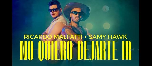 “NO QUIERO DEJARTE IR” ES EL PROMOCIONAL DE RICARDO MALFATTI JUNTO A SAMY HAWK