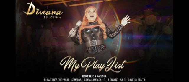 ¡CON UN HOMENAJE A NATUSHA! DIVEANA “TU REINA” REGRESA CON “MY PLAYLIST”