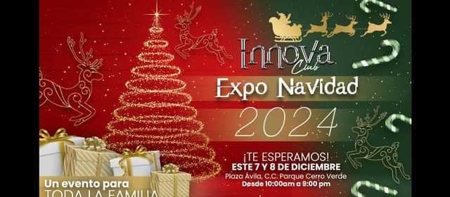 INNOVA CLUB ENCIENDE LA GRAN ÉPOCA DECEMBRINA CON LA “EXPO NAVIDAD 2024”